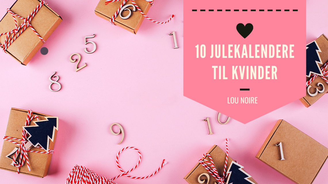 10 søde julekalendere til kvinder - Lou Noire