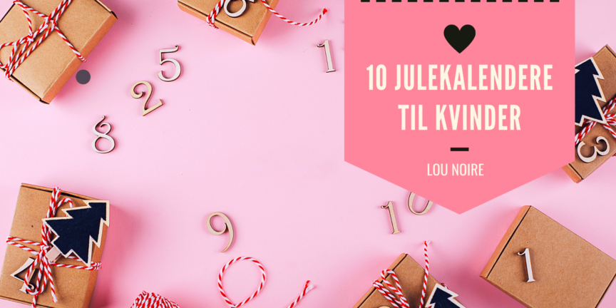 10 søde julekalendere til kvinder - Lou Noire