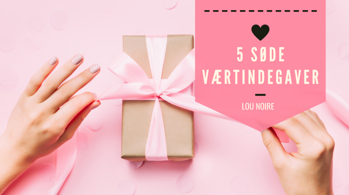 5 søde og betænksomme værtindegaver