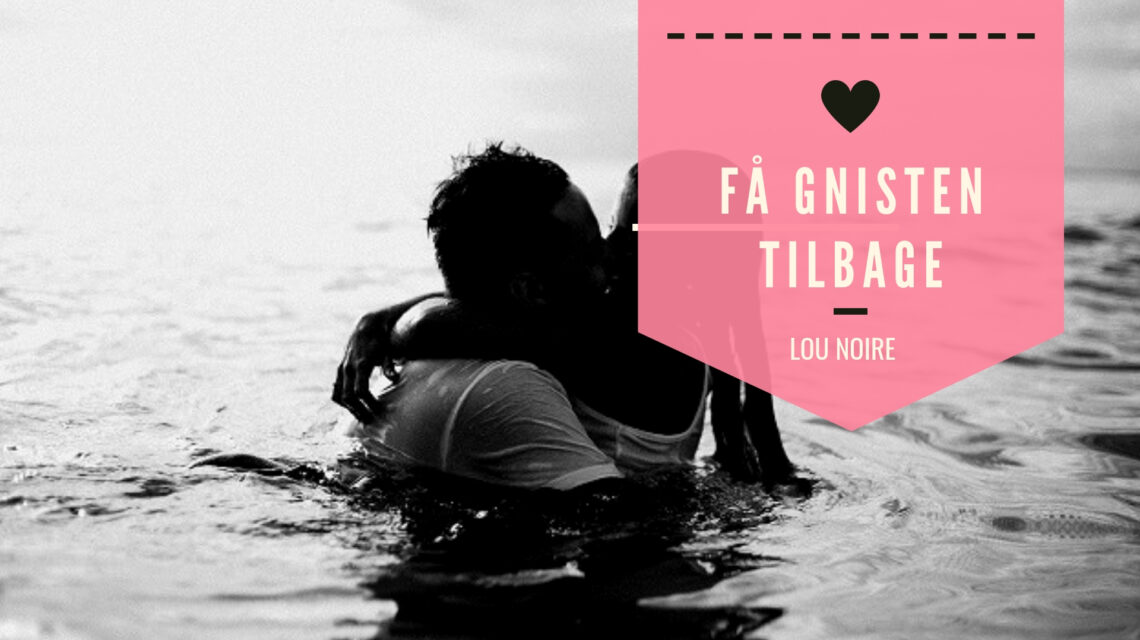 Få gnisten tilbage i forholdet