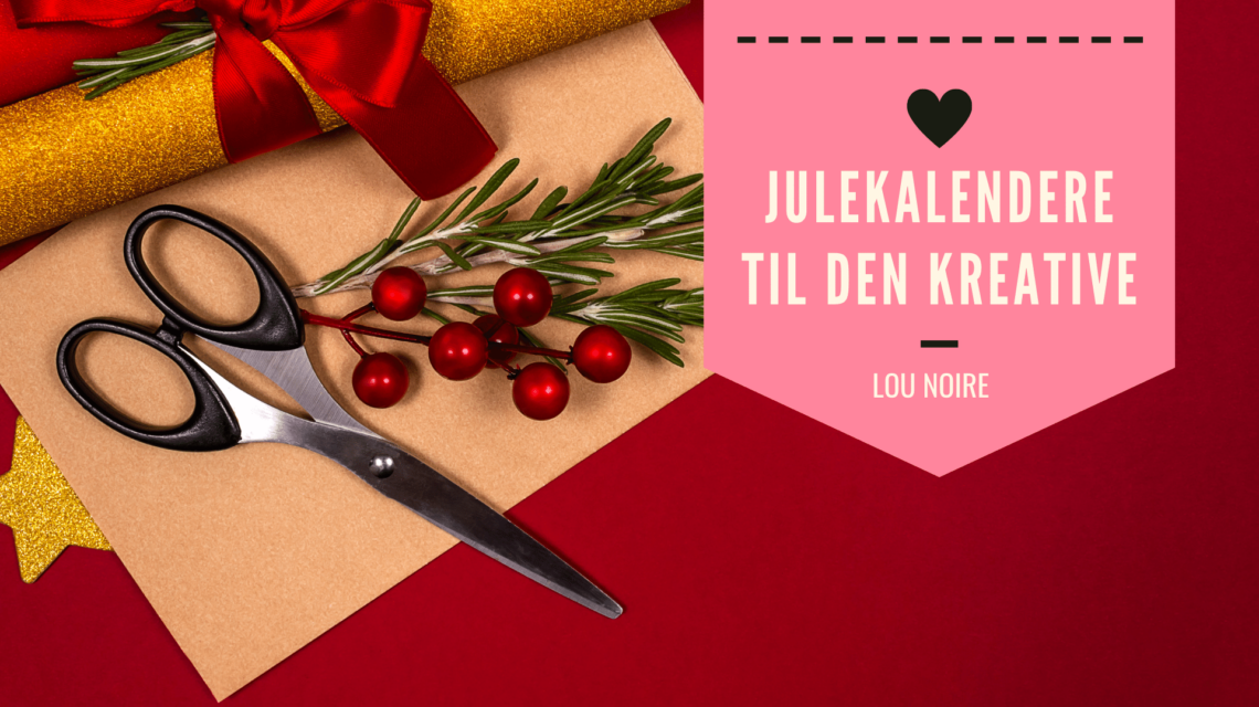 Julekalendere til den kreative kvinde - med strik, perler, nål og tråd - Lou Noire