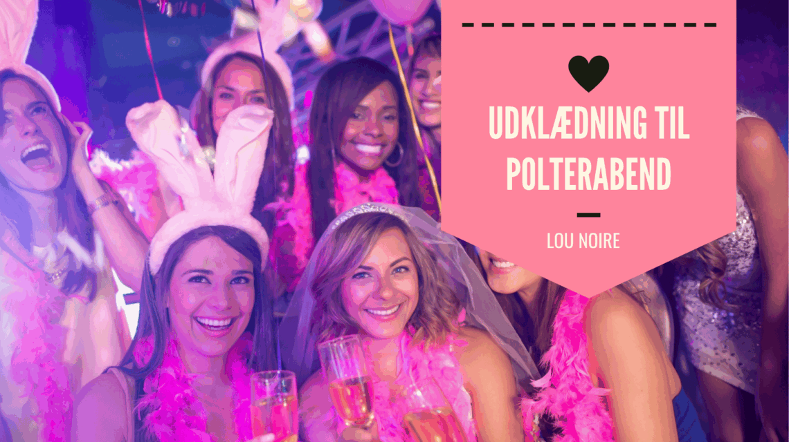 Udklædning til polterabend – få inspiration her! - Lou Noire