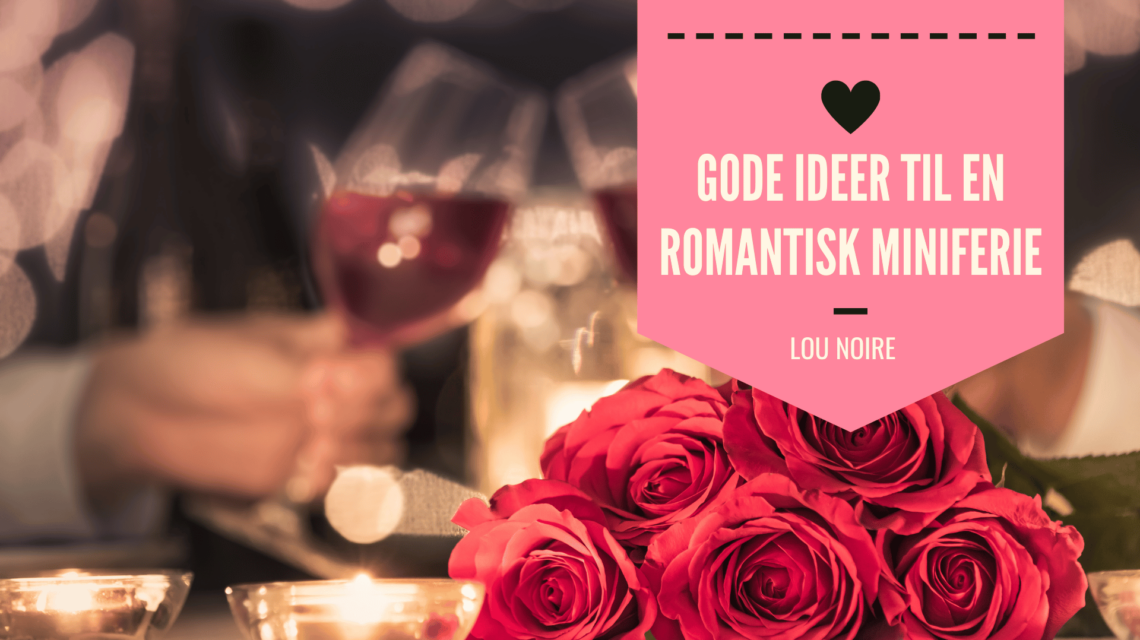 Lou Noire - Gode ideer til en romantisk miniferie