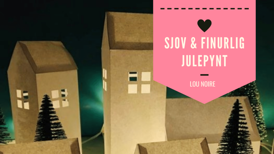 Pynt op med sjov og anderledes julepynt - Lou Noire