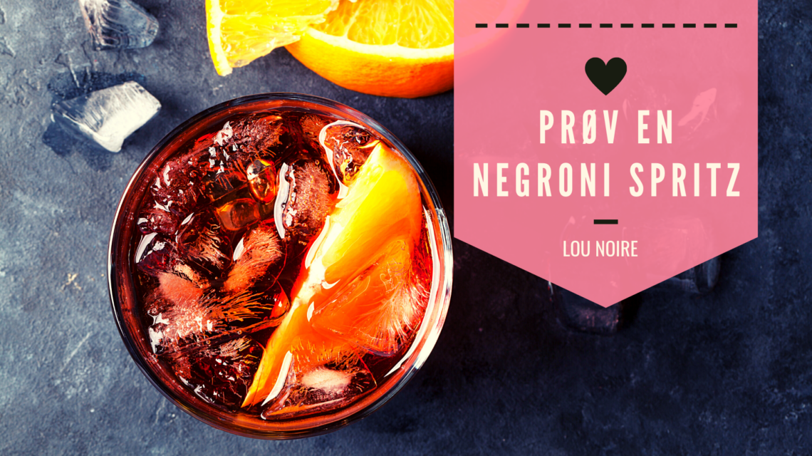 Den bedste opskrift på Negroni Spritz - Lou Noire