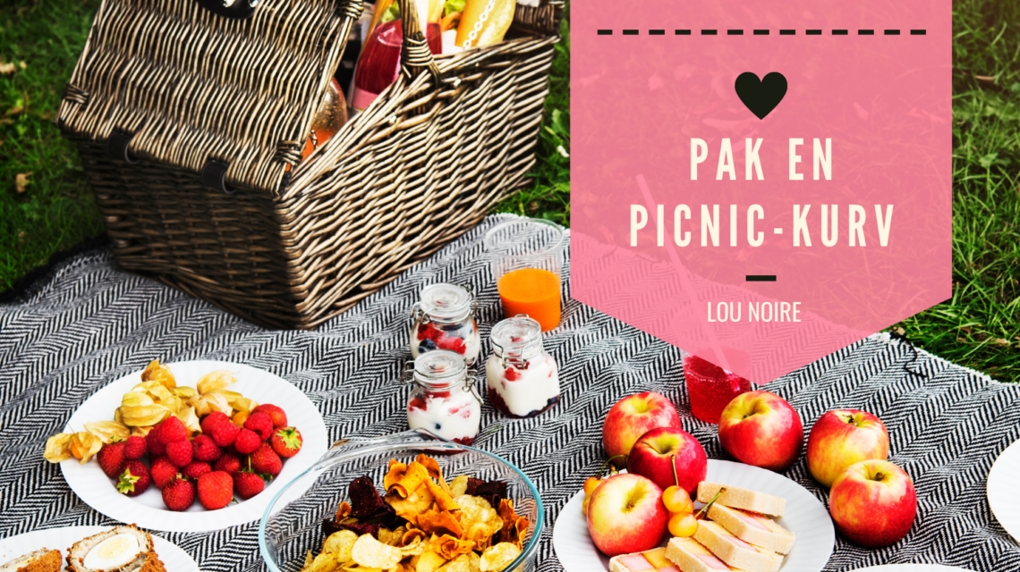 Picnickurv - hvad skal du pakke af mad - Lou Noire
