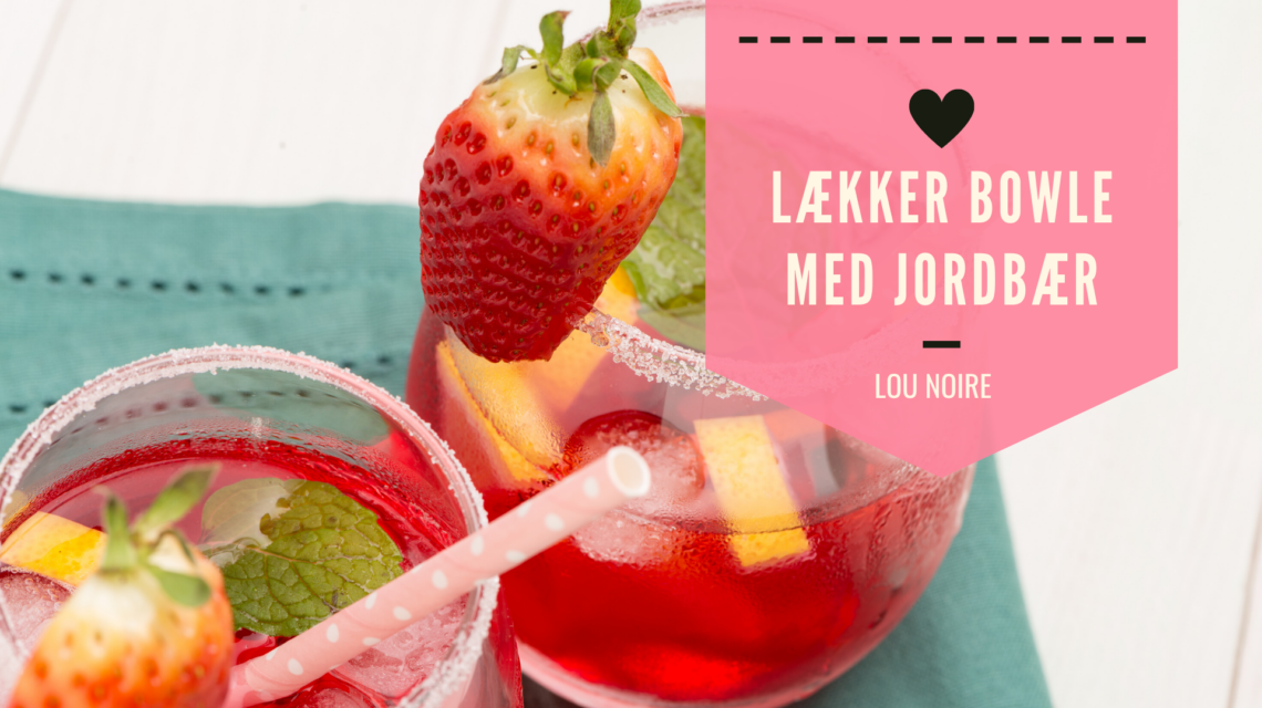 Den bedste opskrift på bowle med jordbær
