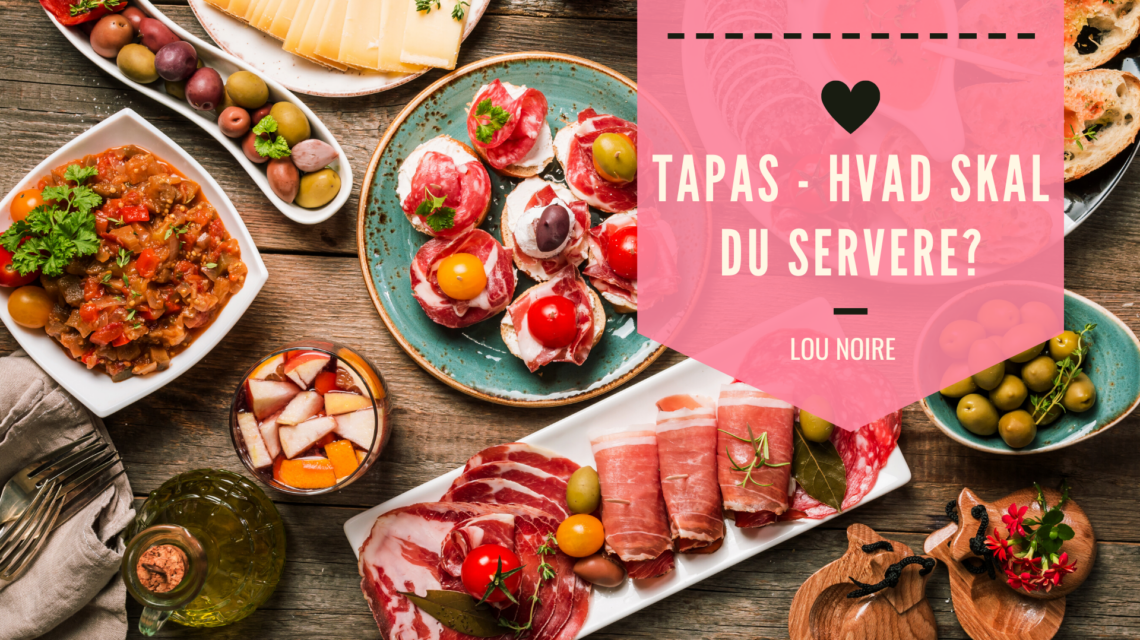 Tapas - hvad skal du servere?