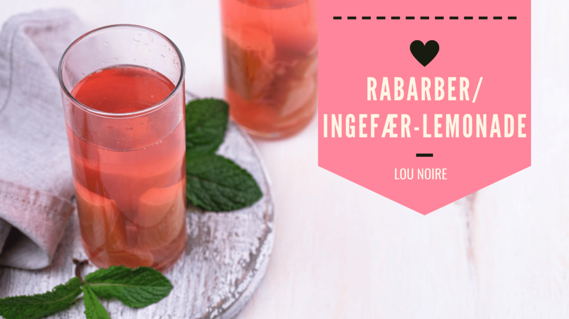 Rabarber ingefær lemonade - Lou Noire