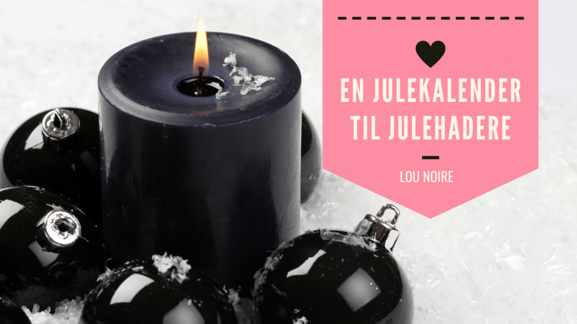 En julekalender til dig, der hader jul - Lou Noire