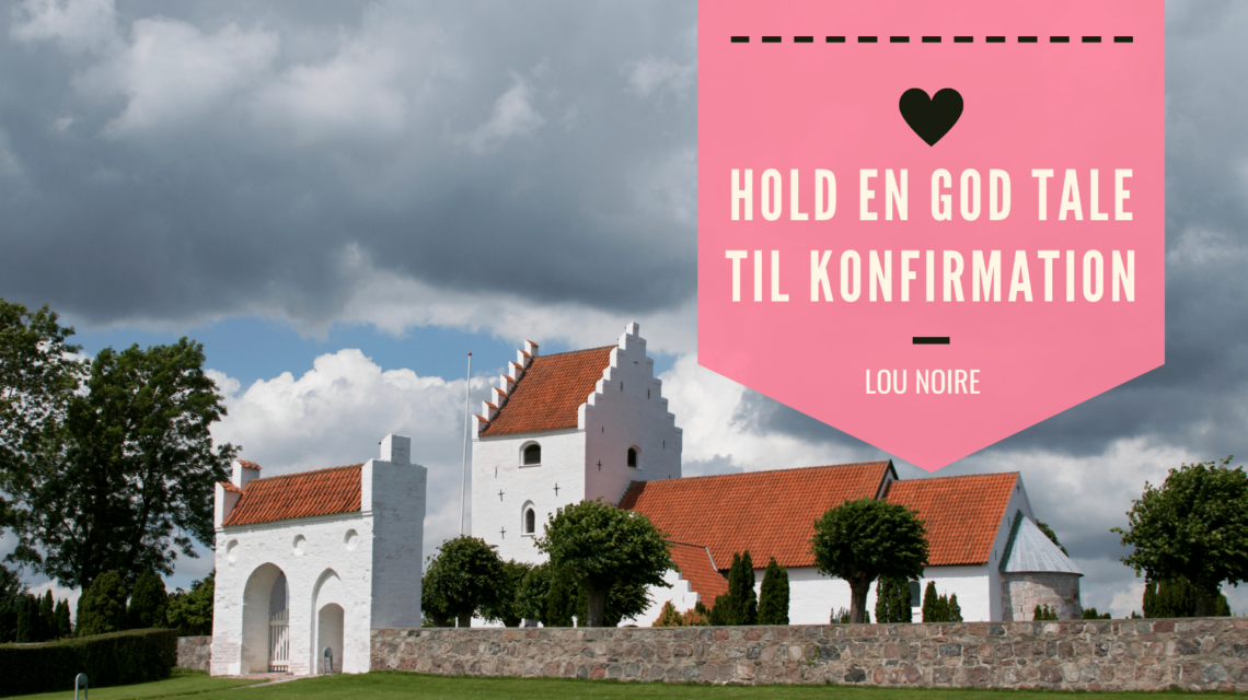 Hvad siger man i en tale til konfirmation - Lou Noire