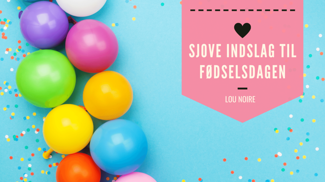 Sjov underholdning til fødselsdag - Lou Noire
