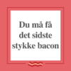 Det sidste stykke bacon- Lou Noire