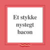 Nystegt bacon - Lou Noire