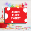 Den store fødselsdags-quiz - Lou Noire - Ældre eller yngr