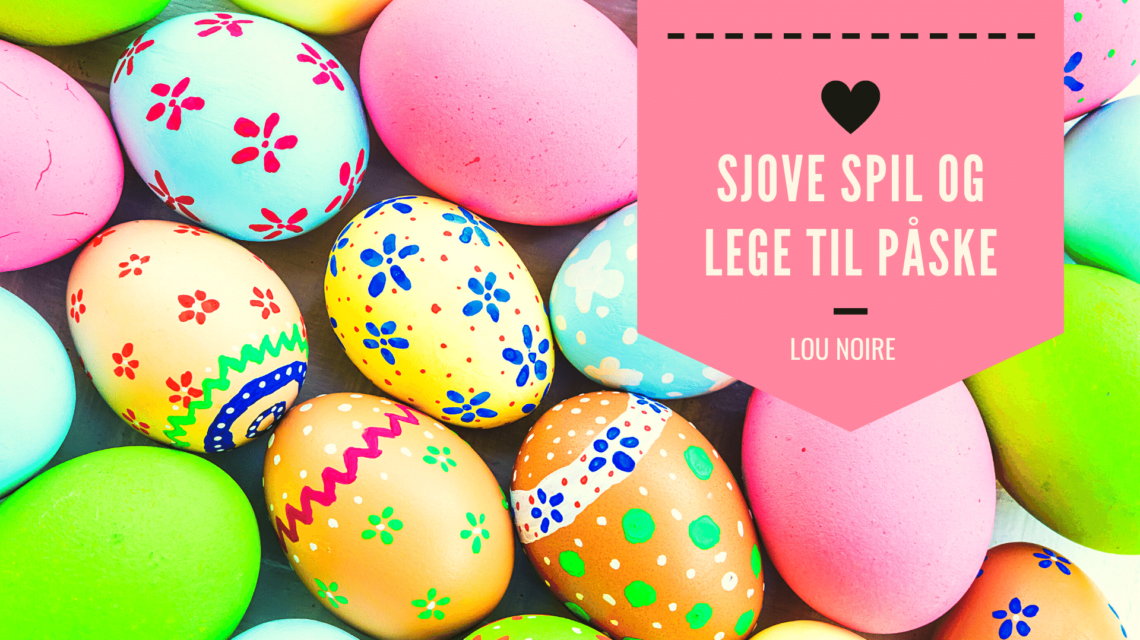 Sjove spil og lege til påske - Lou Noire