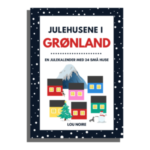 Julehusene i Grønland - julekalender - Lou Noire - cover