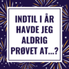 Indtil i år havde jeg aldrig prøvet at...