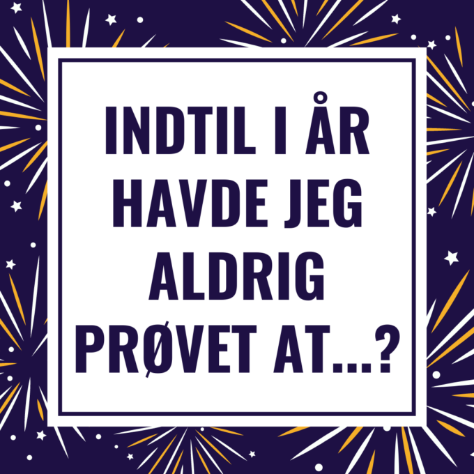 Indtil i år havde jeg aldrig prøvet at...