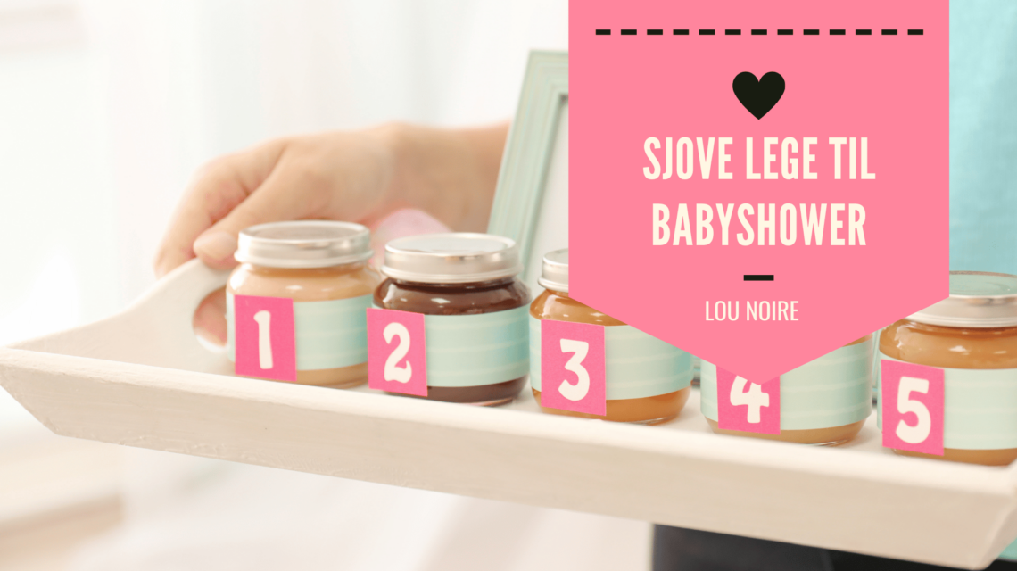 Sjove lege til babyshower - Lou Noire