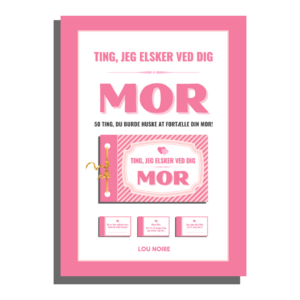 Ting jeg elsker ved dig MOR - Lou Noire - Cover