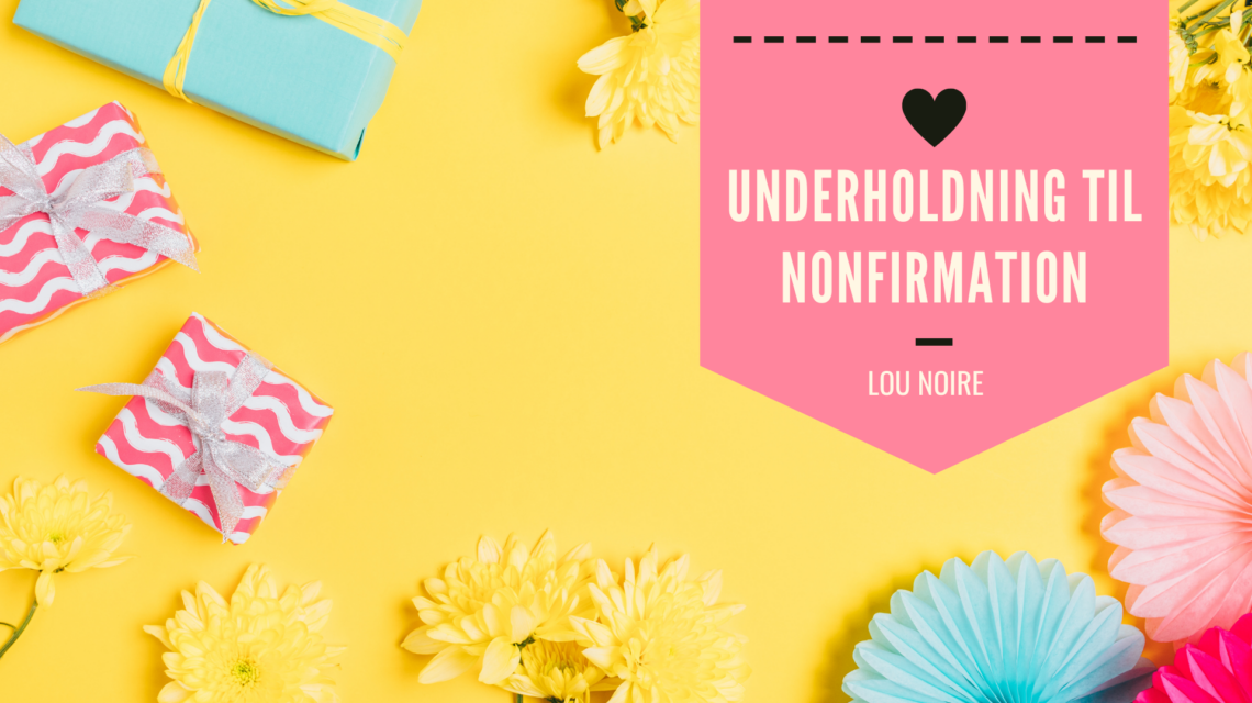Underholdning til nonfirmation - Lou Noire