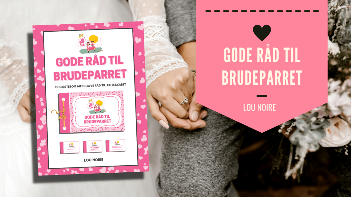 Bryllupsgave - Gode råd til brudeparret og ægteskabet - Lou Noire