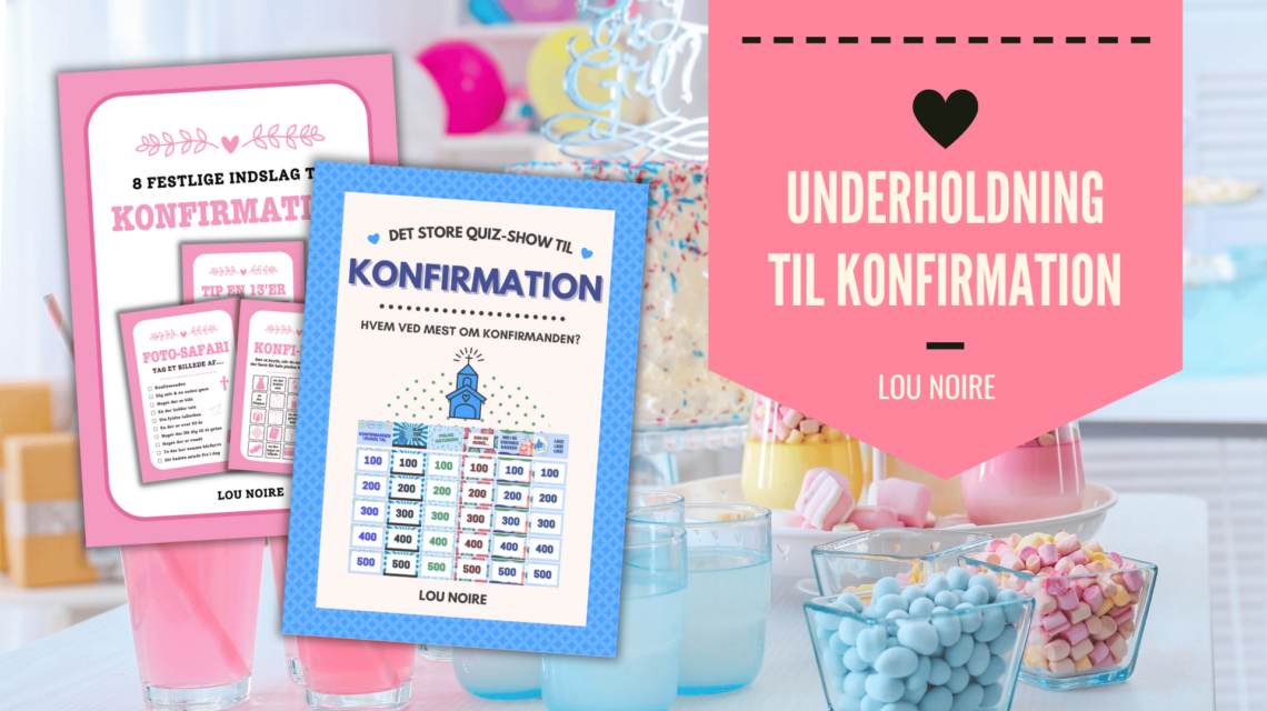 Underholdning til konfirmation - 5 sjove indslag - Lou Noire