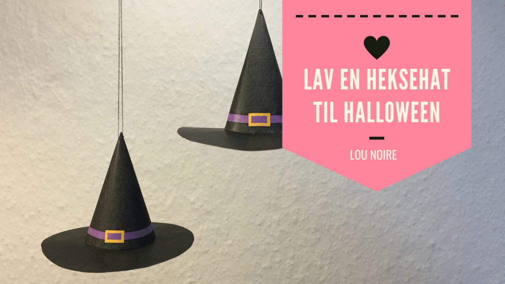 Sådan laver du en heksehat til Halloween - Lou Noire