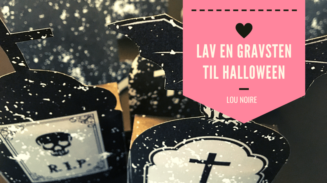 Sådan laver du en gravsten til Halloween - Lou Noire