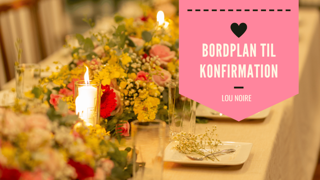 Sådan laver du en bordplan konfirmation - Lou Noire