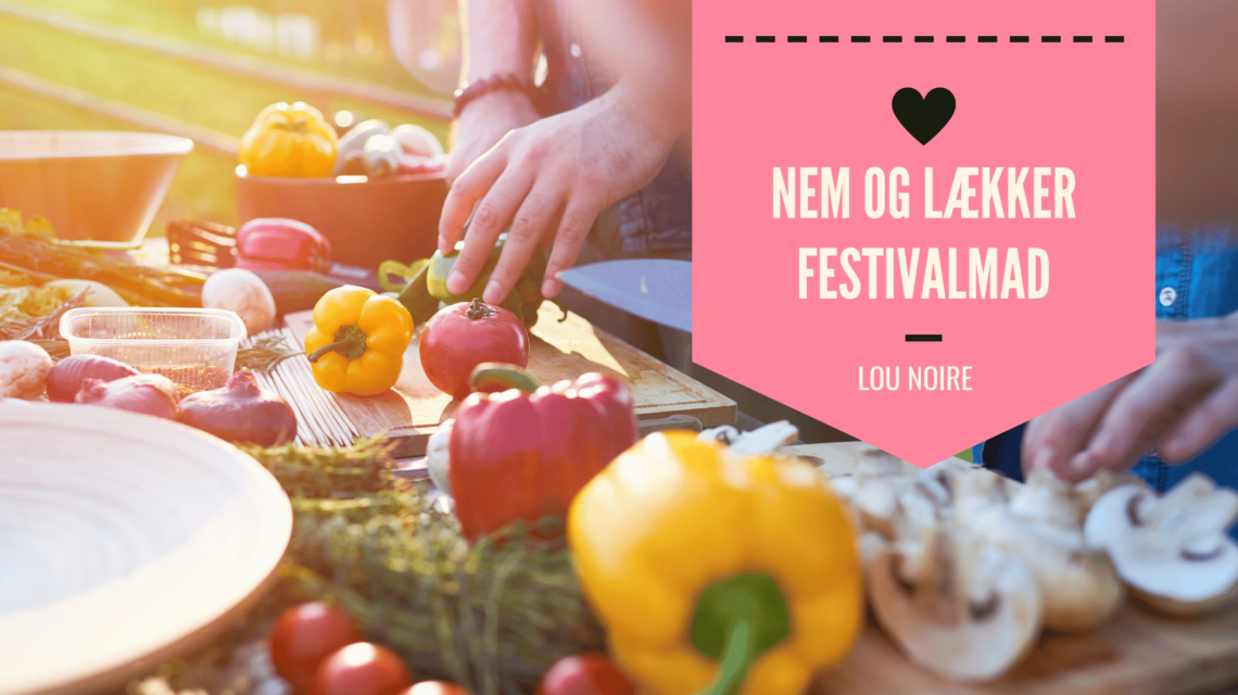 Billig mad til festival - nem og lækker festivalmad - Lou Noire
