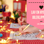 Sådan laver du en hyggelig juleklippedag - Lou Noire