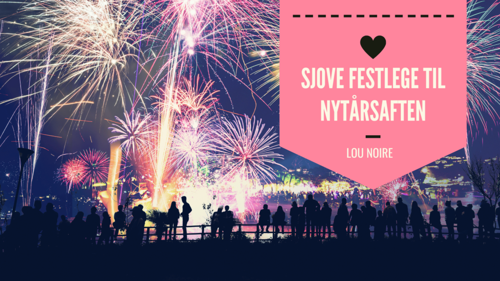 Sjove festlege til nytår - masser af gode ideer - Lou Noire