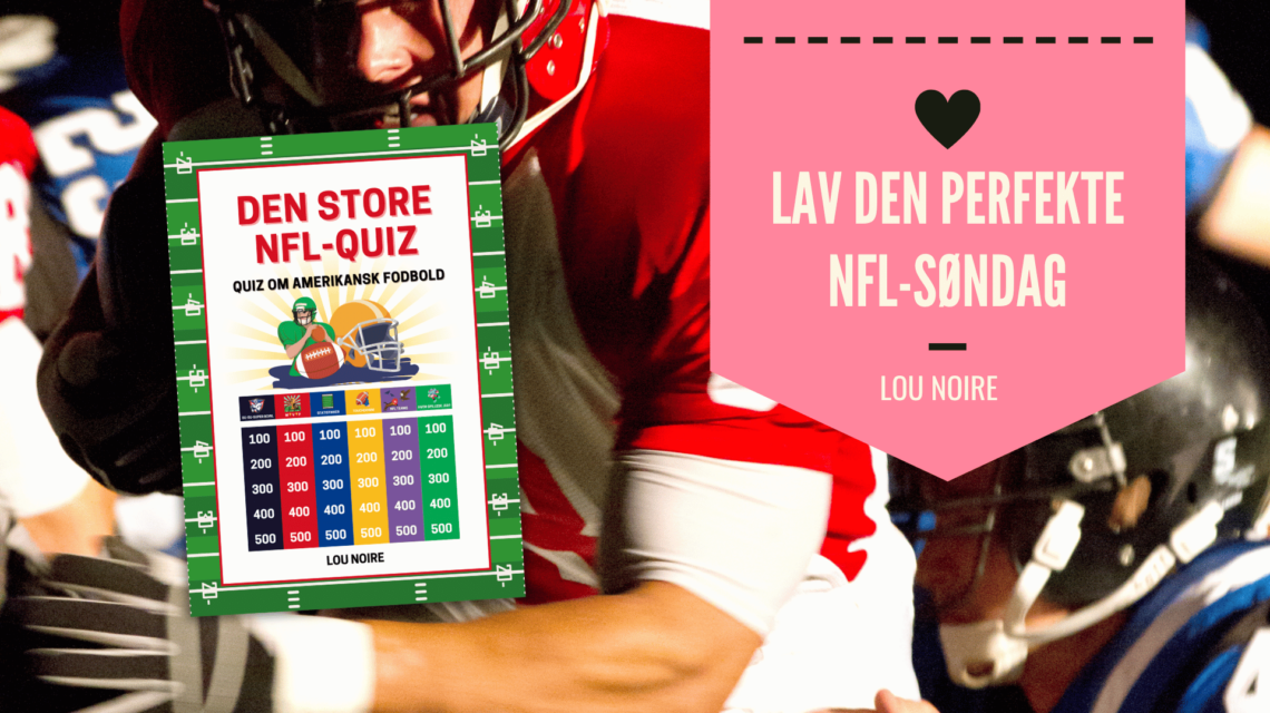 Sådan Laver Du Den Perfekte NFL-Søndag - Lou Noire