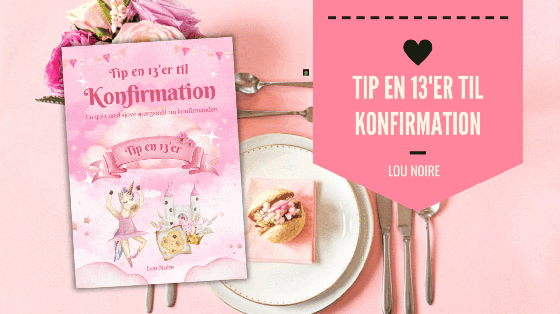 Sjov underholdning - Tip en 13'er til konfirmation - Lou Noire