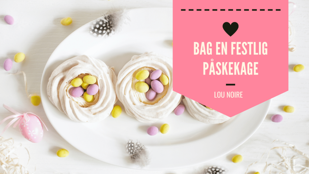 Bag en påskekage - Søde marengs-fuglereder - Lou Noire