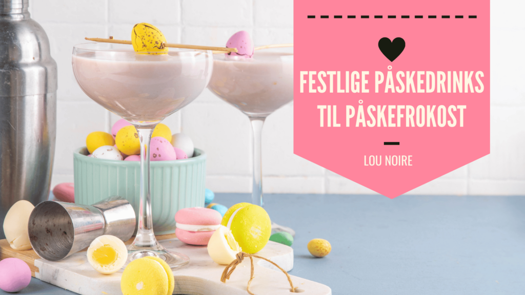 Festlige påskedrinks og cocktails til påskefrokost - 5 gode ideer!
