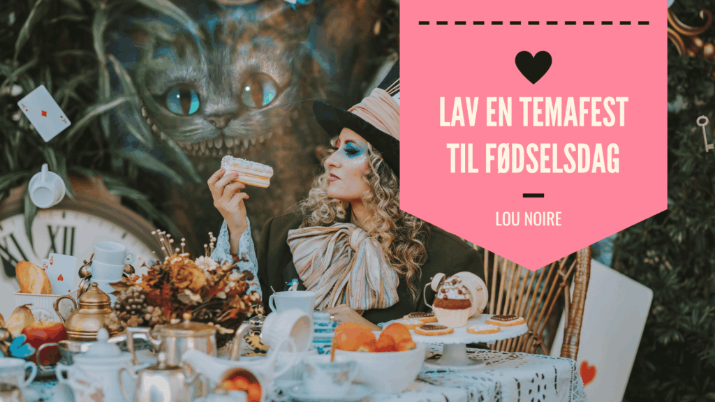 Temafest til fødselsdag - 10 sjove ideer