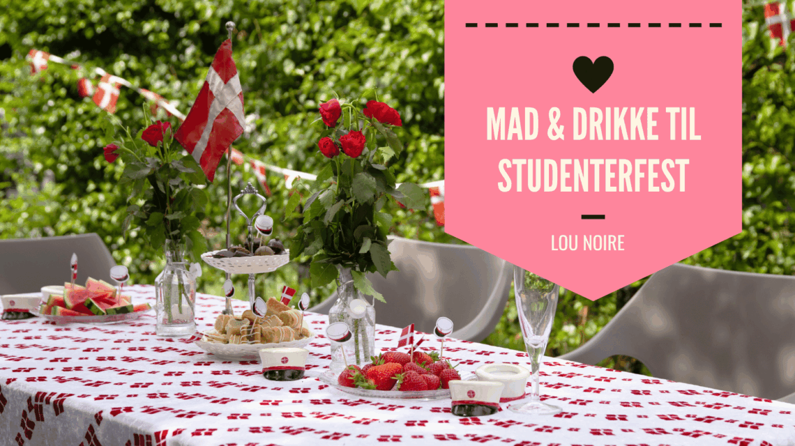 Hvad skal du servere til studenterfest - Lou Noire