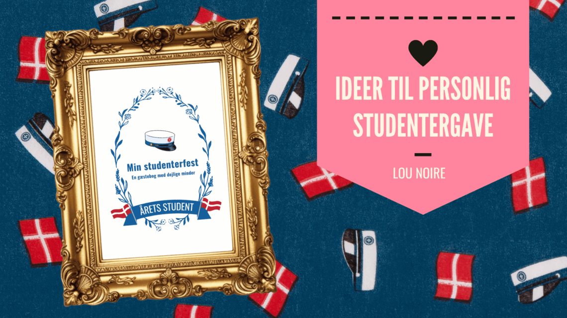Personlige studentergaver - 5 ideer, der bliver husket! - Lou Noire