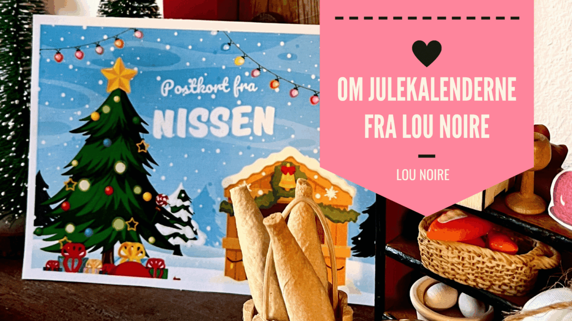 Julekalendere med nærhed, kærlighed og nul skærm - Lou Noire