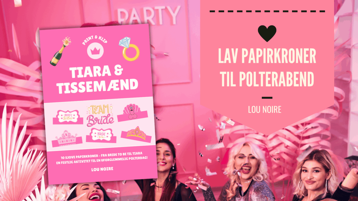 Papirkroner - en sjov og kreativ aktivitet til polterabend - Lou Noire
