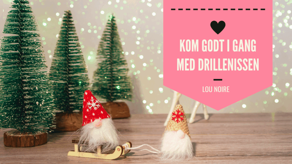 Sådan kommer du i gang med Drillenissen