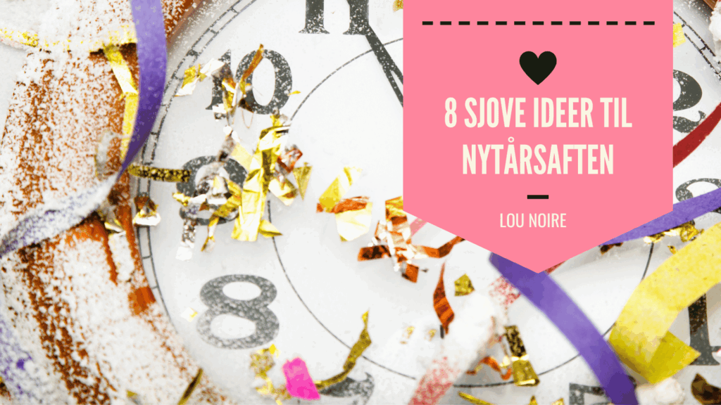 8 sjove ideer til en anderledes nytårsaften
