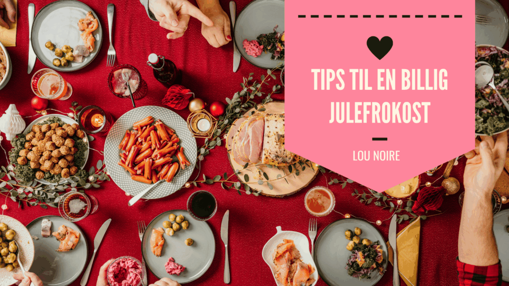 Billig julefrokost - hold en festlig julefrokost på budget - Lou Noire