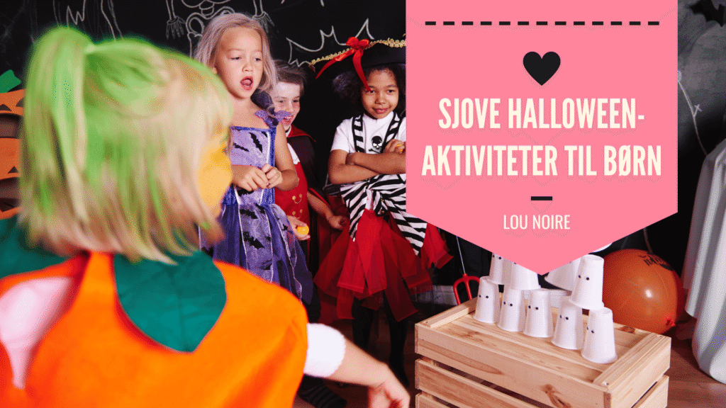 Halloween-aktiviteter til børn - Lou Noire
