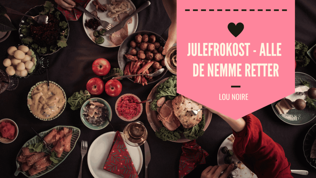 Hvad du kan tage med til julefrokost - nemt og lækkert - Lou Noire