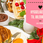 Julebrunch - inspiration til julehygge - Lou Noire