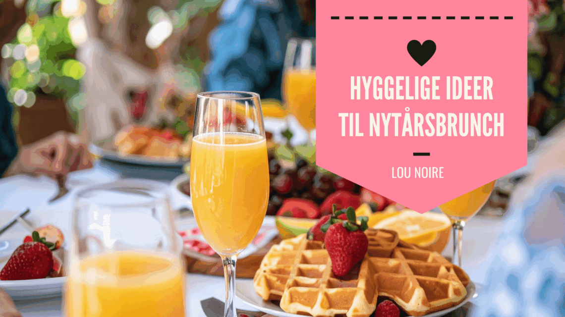Nytårsbrunch - nemme retter, pynt og sjove indslag - Lou Noire